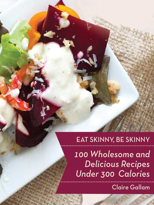 Title details for Eat Skinny, Be Skinny by Claire Gallam - Available